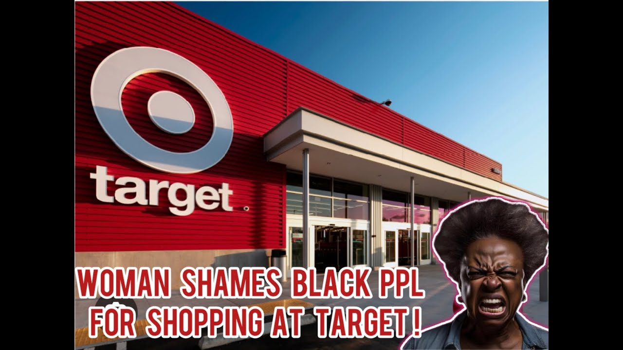 Woman Shames Black Ppl for Shopping at Target. (Ep 154) - YouTube