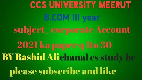 B.com III year subject corporate Account CCS University Meerut paper 2021 ka with Answer key ke shad