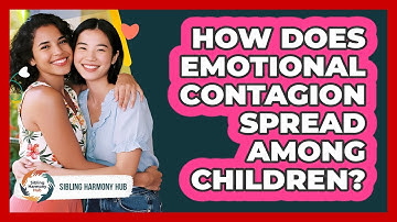 How Does Emotional Contagion Spread Among Children? - Sibling Harmony Hub