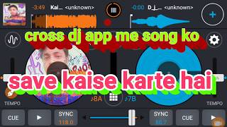 How to save mp3 song in cross dj