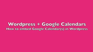 How to Embed a Google Calendar in Wordpress