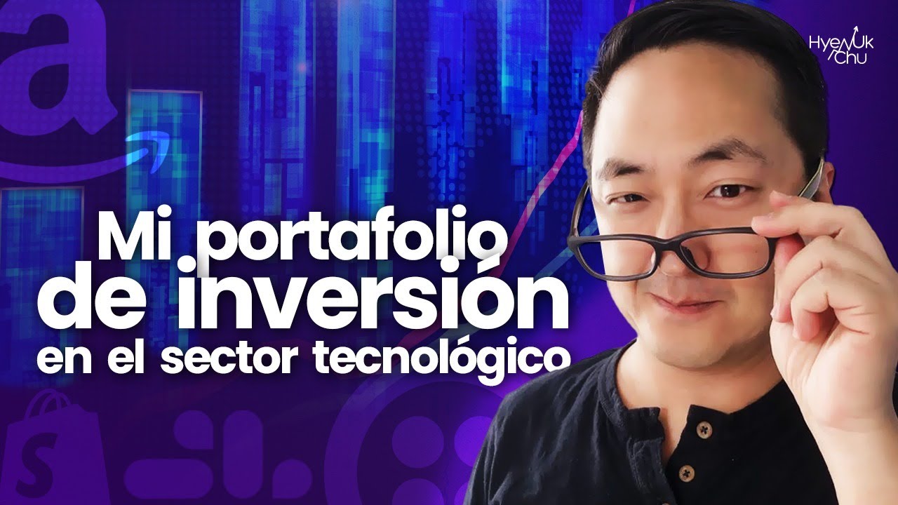 Mi portafolio de inversión en el SECTOR TECNOLÓGICO - Hyenuk chu