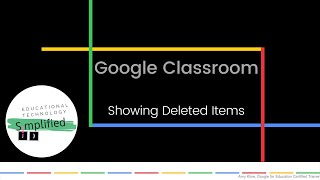 Google Classroom - Showing Deleted Items