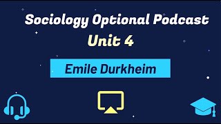 Emile Durkheim | Unit 4 | Paper 1 | UPSC Sociology Optional Podcast
