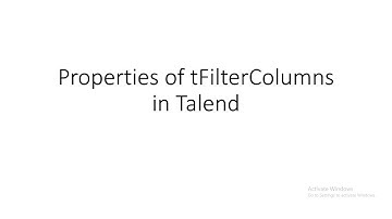 Properties of tFilterColumns in Talend ||| Talend session part 12