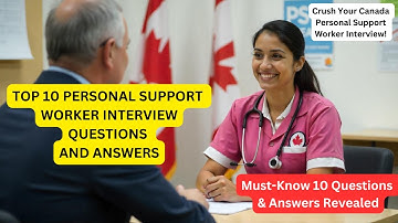 Personal Support Worker Interview Questions: Pass Your Personal Support Worker Interview in 2025