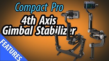 Features of Compact Pro 4th / 5th Axis (Z axis) Stabilizer