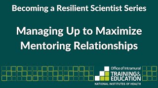 Becoming a Resilient Scientist Series (Part 6): Managing Up to Maximize Mentoring Relationships