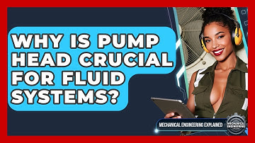 Why Is Pump Head Crucial For Fluid Systems? - Mechanical Engineering Explained