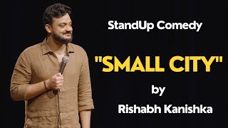 छोटा शहर vs METROS | Standup Comedy by Rishabh Kanishka