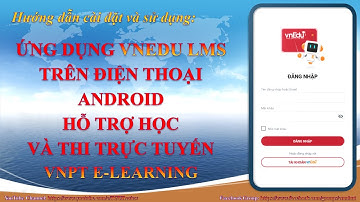 Hướng dẫn cài đặt và sử dụng ứng dụng VNPT vnEdu LMS