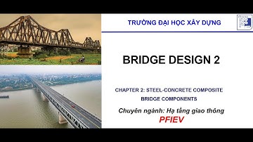 Cầu 2 - Nguyên lý làm việc hệ dầm thép liên hợp | (26/07/2021)