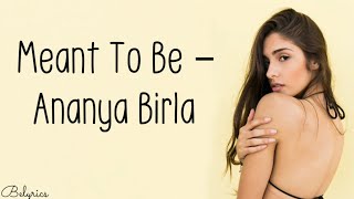 Meant to be - Ananya birla | Belyrics