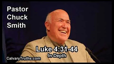 Luke 4:31-44 - In Depth - Pastor Chuck Smith - Bible Studies