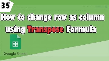 How to change rows as columns using Transpose in Google sheets (Ep 35)