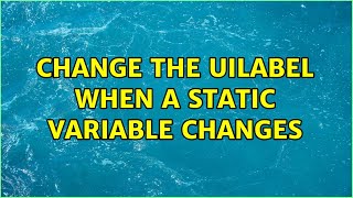 Change the UILabel when a static variable changes
