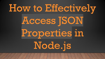 How to Effectively Access JSON Properties in Node.js
