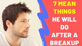 7 Mean Things He Will Do After A Breakup