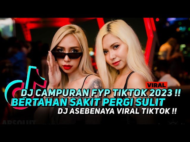 DJ CAMPURAN FYP TIKTOK 2023 ‼️ ASEBENAYA X DJ BERTAHAN SAKIT PERGI SULIT ‼️  FDJ NADA ATIKAH class=
