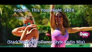 Amber - This Your Night  2k24 (Stark'Manly EuroDance Style Radio Mix)