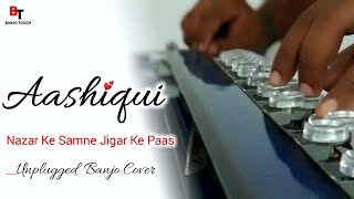 Nazar Ke Samne Jigar Ke Paas banjo Cover Aashiqui      Kumar Sanu  Instrumantal 