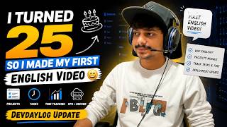 I Turned 25 Last Week — So I Made My First English Video 😄 | DevDayLog Update | DevVlog #7