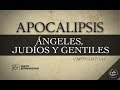 ANGELES JUDIOS Y GENTILES (014 APOCALIPSIS 7:1-17)