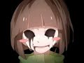 Chara undertale ~all the best people are crazy