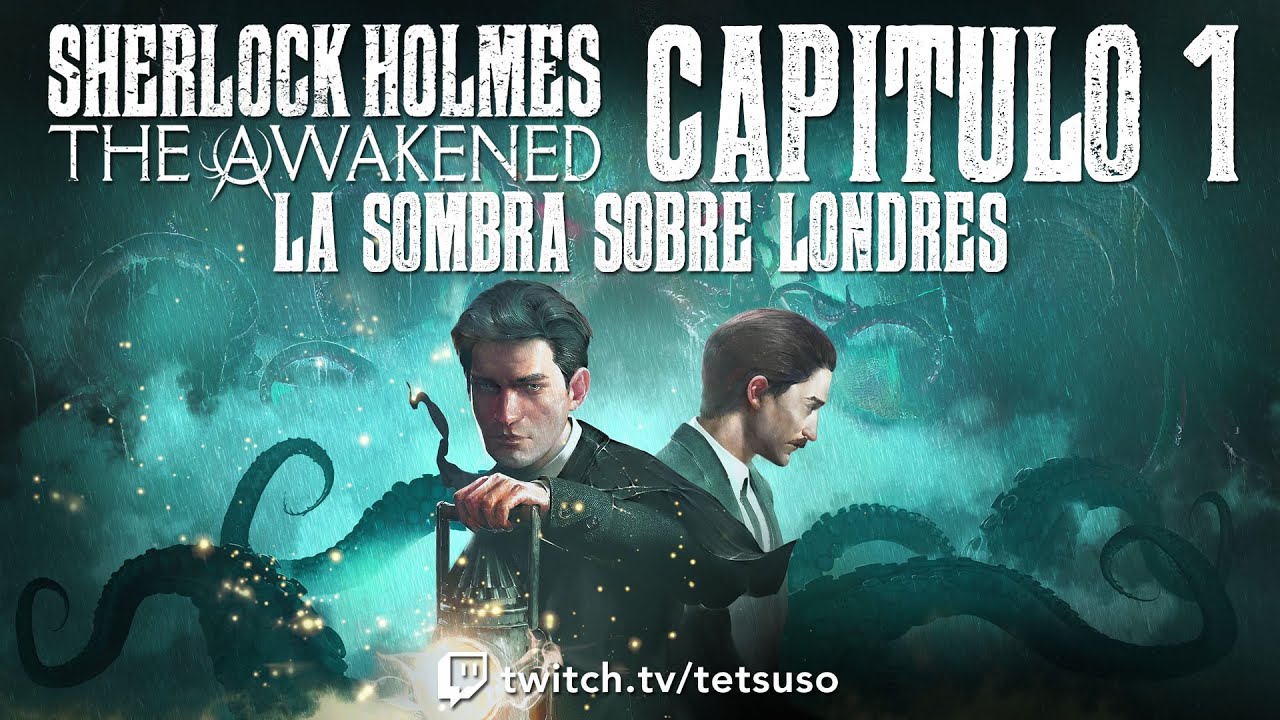 Sherlock Holmes The Awakened Capítulo 1 - La Sombra sobre Londres