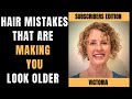 Hair Mistakes That Age You Faster (SUBSCRIBERS EDITION) episode16 #Hairmistakes #Lookmoreyouthful