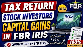 Full Stock Market Capital Gain & Dividend Tax Return Filing in FBR Iris | PSX Tax Return Guide 2026 Update