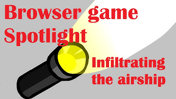 Browser game spotlight : Infiltrating the airship