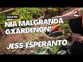 NIA MALGRANDA GXARDENO (esperanto)