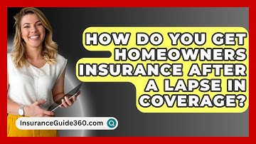 How Do You Get Homeowners Insurance After A Lapse In Coverage? -  InsuranceGuide360.com