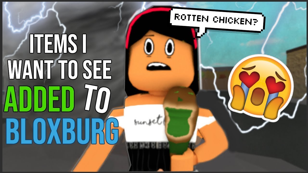 Items I Want To See Added To Bloxburg In The Future Sunsetsafari - yahoocom lol roblox