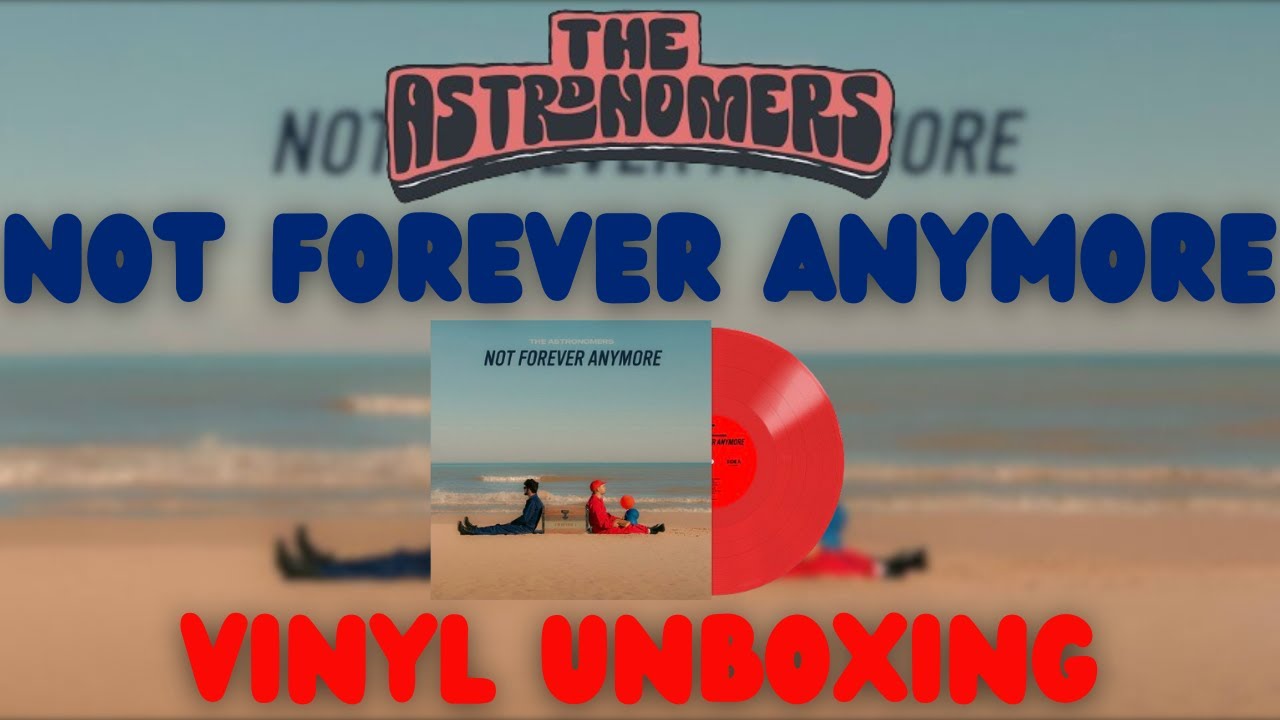 The Astronomers - Not Forever Anymore | Red Vinyl Unboxing