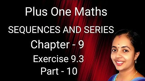 Sequences and Series Part 10 plus One Maths Chapter 9 Exercise 9.3 GP Malayalam/English