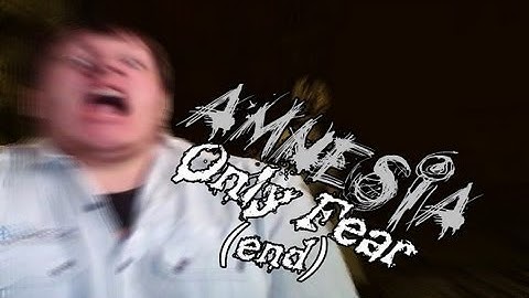 MAYBE WE SHOULD PRAY!!! - Amnesia - Only Fear - (End)
