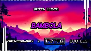 BETTA LEMME - BAMBOLA (Vawerman x CYTEK VSS Bootleg)