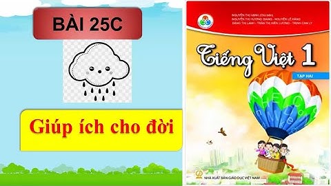 Tiếng việt lớp 1 - Bài 25C - Giúp ích cho đời