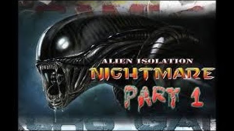 alien isolation nightmare mod walkthrough (part 1)