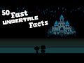 50 Fast Undertale Facts!