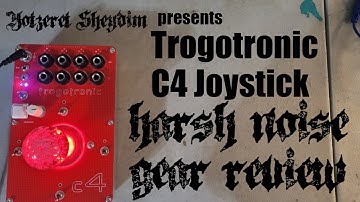 Trogotronic C4 Joystick Mixer - Harsh Noise Gear Review