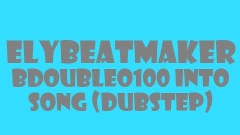 ElyBeatmaker - BdoubleO100 Intro Song (Dubstep)