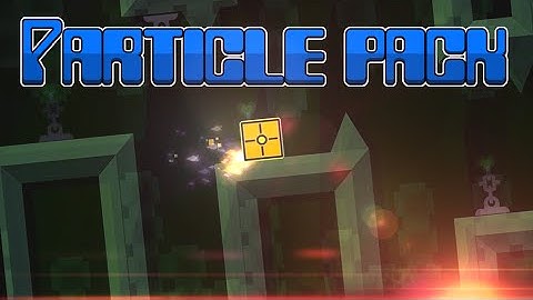 Geometry Dash All versions - MEGA Particle Pack - Release!!!!