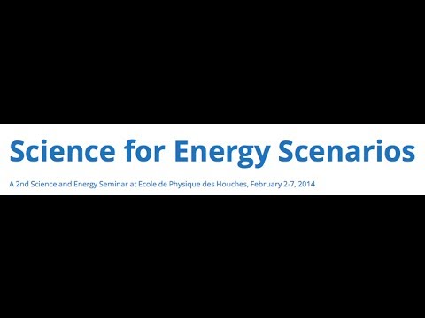Science for energy scenarios, Jacques Portalier. Ecole de Physique des Houches, February 2-7, 2014