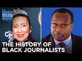 CP Time: The History of Black Journalists | The Daily Social Distancing Show