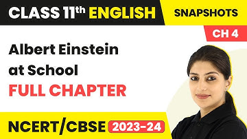 Class 11 English Chapter 4 | Albert Einstein at School Full Chapter Explanation, Summary, Que Ans