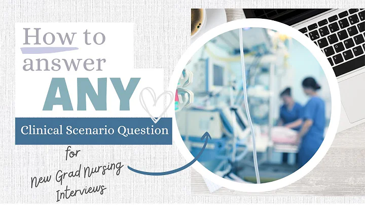 How to Answer ANY Clinical Scenario Question - New Grad Nursing Interview