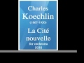 Capture de la vidéo Charles Koechlin (1867-1950) : "La Cité Nouvelle, Rêve D'avenir" (1938)